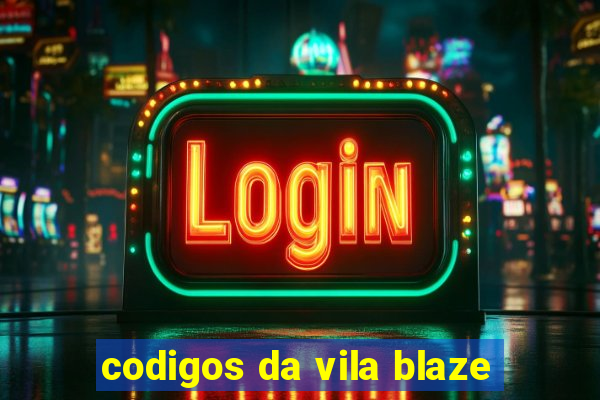 codigos da vila blaze